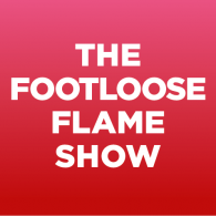 The Footloose Flame Show (EXPERIMENT) The Footloose Flame Show (EXPERIMENT)